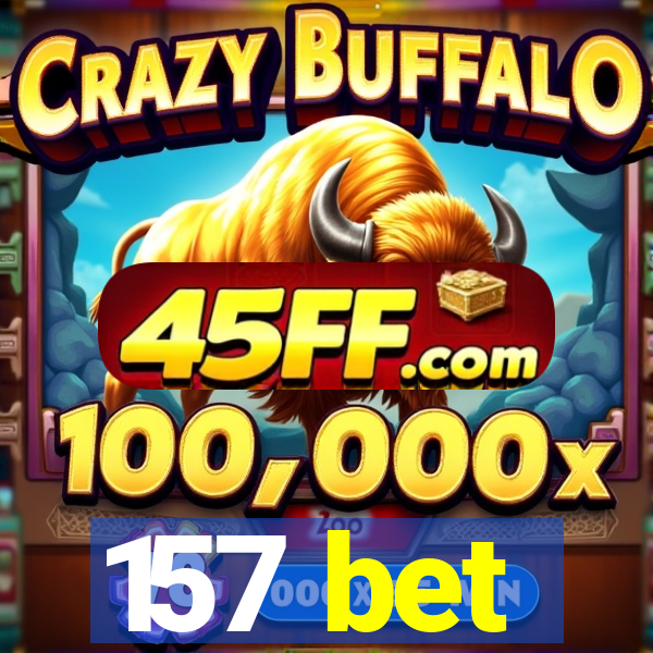 157 bet